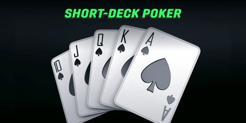 Định nghĩa short deck poker là gì